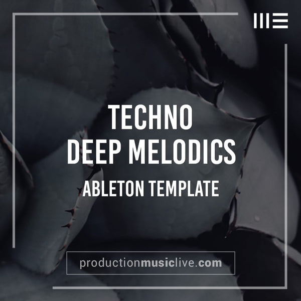 Melodic Techno - Deep Melodics - 2 Ableton Templates