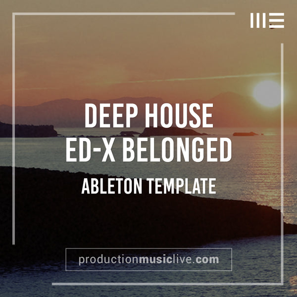 Belonged X Deep House - Ableton Template