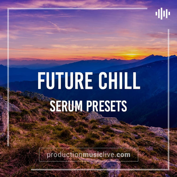 SERUM Presets: Future Chill