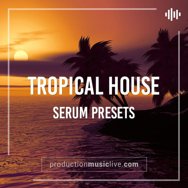 SERUM Presets: Tropical House