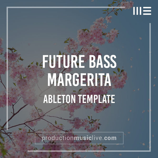 Future Bass Margerita - Ableton Template