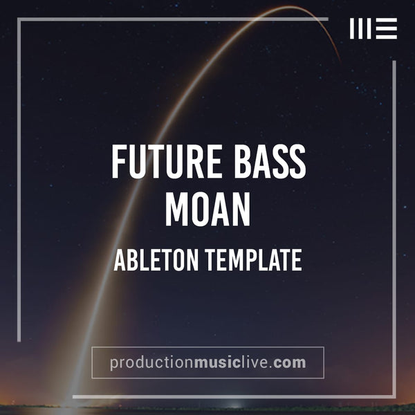 Future Bass Moan - Ableton Template