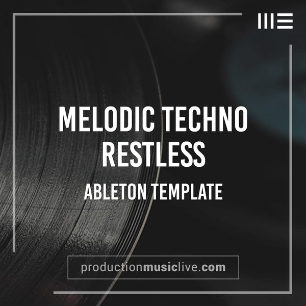 Melodic Deep Techno - Restless - Ableton Template