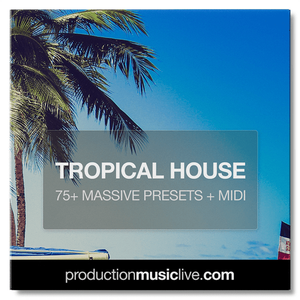 MASSIVE Presets: Tropical House Vol. 1